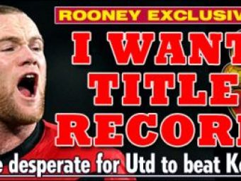 Ce l-a facut pe Rooney sa dea 30 de goluri in acest sezon? &quot;Vreau s-o bat pe Liverpool la trofee&quot;
