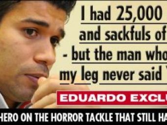 Eduardo de la Arsenal acuza: "Cel care mi-a rupt piciorul nu si-a cerut niciodata scuze!"