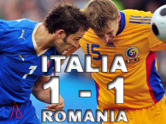 Remiza dramatica: Italia 1-1 Romania