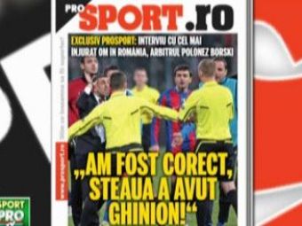 
	Cel mai URAT om in Ghencea, arbitrul Borski rupe tacerea in ProSport: &quot;Am fost corect. Steaua a avut ghinion!&quot;
