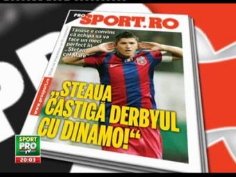 
	Citeste joi in ProSport: de ce crede Tanase ca Steaua o sa castige derbyul cu Dinamo!
