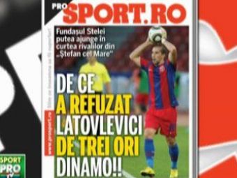 
	Citeste sambata in ProSport: Latovlevici a refuzat de 3 ori sa joace la Dinamo!
