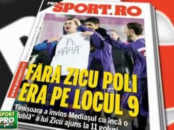 
	Citeste luni in ProSport: cat de jos ar fi fost Timisoara FARA Zicu!
