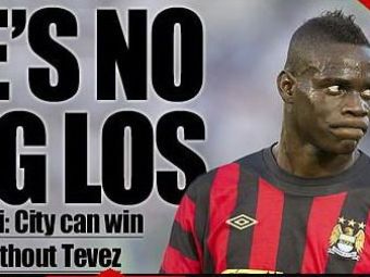 
	Balotelli, singurul om care putea sa declare asta dupa plecarea lui Tevez: &quot;Oricum nu aveam nevoie de el!&quot; :)
