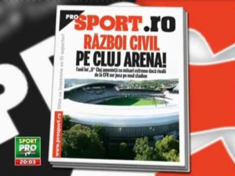 Miercuri in Pro Sport: Clujul e in RAZBOI! Ce pregatesc fanii lui U daca CFR va juca pe Cluj Arena: