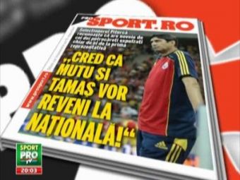 
	Sambata in ProSport: Piturca anunta REVENIREA lui Mutu si Tamas la nationala!
