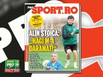 Citeste luni in editia tiparita ProSport: Romanul care i-a dat gol lui Real Madrid in Liga se ia de Hagi: &quot;Mi-a daramat cariera&quot;