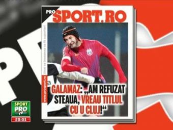 Citeste joi in ProSport interviu cu Galamaz dupa ce a ajuns la U Cluj: &quot;Eu am refuzat sa raman la Steaua&quot;
