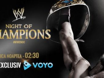 Luni dimineata ora 3.00: Noaptea Campionilor! Seara unica in an promite un SHOW TOTAL! Meci de 5 stele pentru titlul WWE! Cum poti vedea evenimentul: