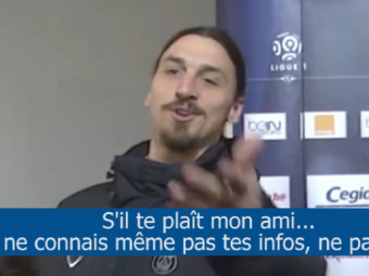 
	VIDEO: Inca un jurnalist francez terorizat de Zlatan: &quot;Esti nepregatit, nu mai vorbi cu mine&quot; :) Ce intrebare l-a enervat:
