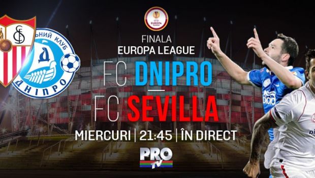 
	27 mai, Dnipro - Sevilla, LIVE la ProTV de la 21:45. Cum a ajuns o echipa necunoscuta sa se lupte pentru GLORIE in finala EL
