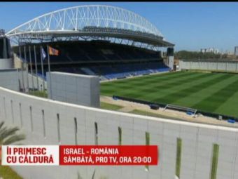 Israel - Romania, sambata, 20:00, PROTV | De la -5 grade la 33! Cum arata arena de lux pe care se joaca meciul