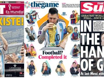 
	Leo Messi, pe prima pagină a ziarelor lumii: &quot;D10S există / Trofeul e în mâinile lui Dumnezeu / A terminat fotbalul&quot;
